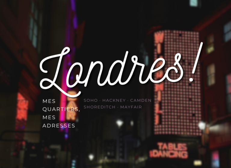 : Londres mes quartiers mes adresses, rues de Londres la nuit, Soho Hackney Camden Shoreditch Mayfair